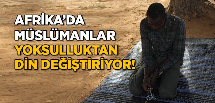 Afrika'da Müslümanlara Misyoner Baskısı Artıyor!