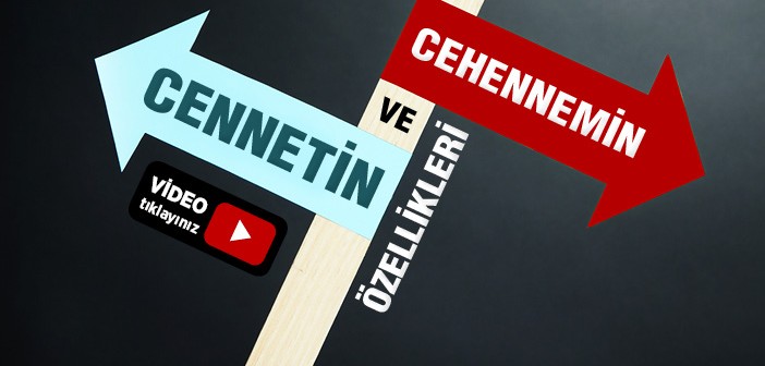 Cennetin ve Cehennemin Özellikleri Nelerdir?