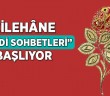 'çilehane İkindi Sohbetleri' Başlıyor!