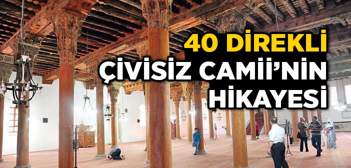 40 Direkli Çivisiz Cami Hayran Bırakıyor