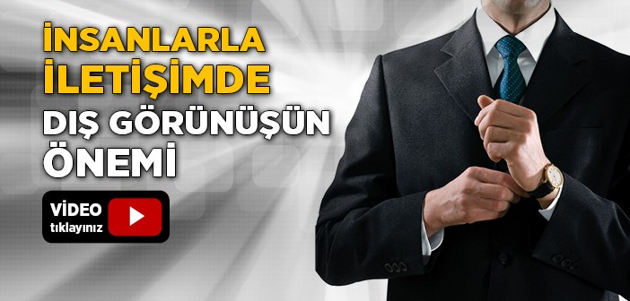 İnsanlarla İletişimde Dış Görünüşün Önemi