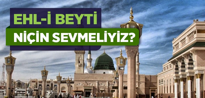 Ehl-i Beyti Sevmenin Önemi!