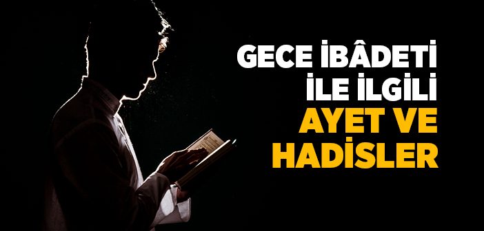 Gece İbadeti İle İlgili Ayet ve Hadisler