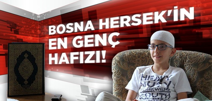 Bosna Hersek'in En Genç Hâfızı!