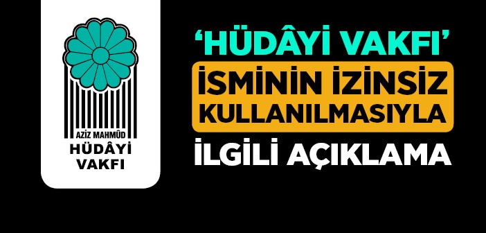 Hüdayi Vakfı'ndan Basın Açıklaması