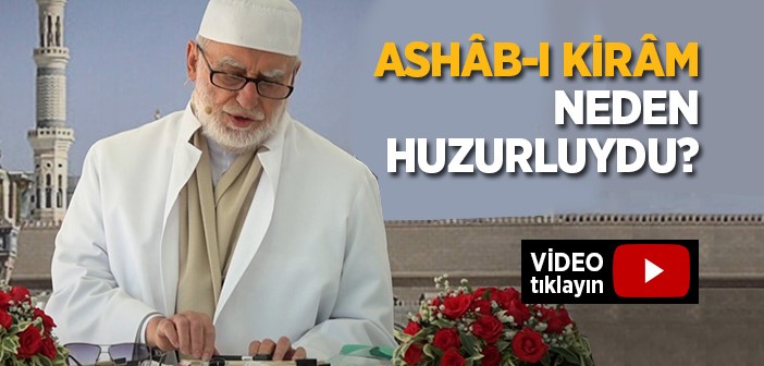 Ashâb-ı Kirâm Neden Huzurluydu?