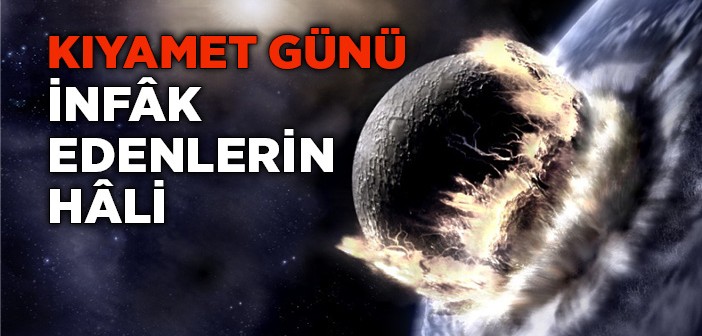 İnfâk Edenlerin Kıyamet Günündeki Hâli