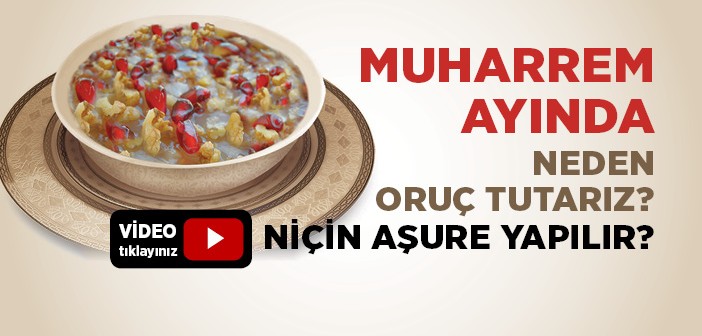 Muharrem Ayında Niçin Oruç Tutuluyor ve Niçin Aşure Pişiriliyor?