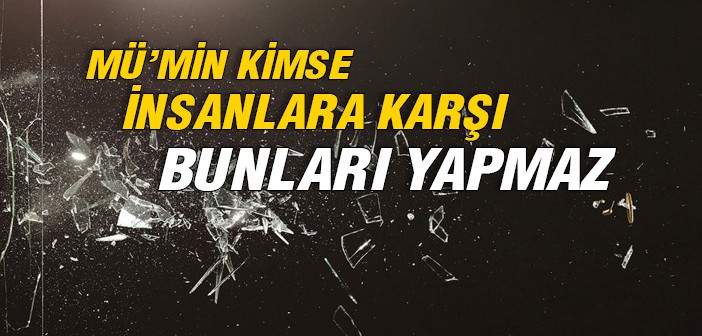 Mü'minlerin Yapmayacağı Davranışlar