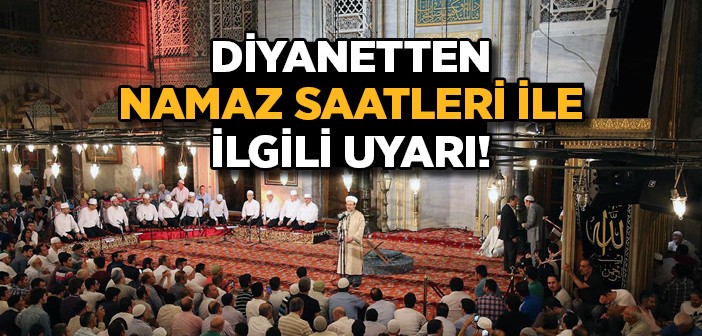 Diyanetten Namaz Vakitleri İçin Uyarı!