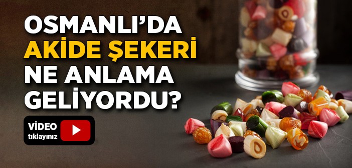 Osmanlı'da Akide Şekeri Dağıtılması Ne Anlama Geliyordu?