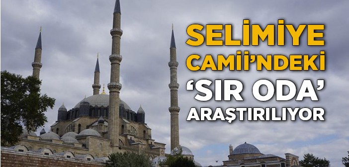Selimiye Camii'nin Sırlı Odası Aydınlanıyor