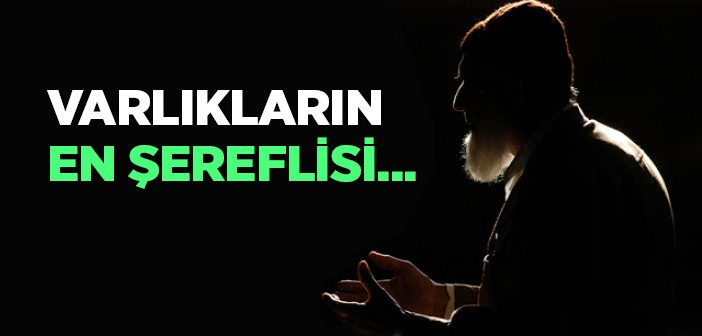 Varlıkların En Şereflisi