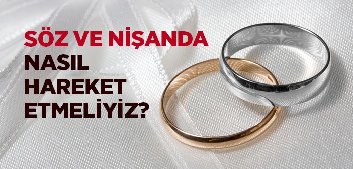 Sözde ve Nişanda Dikkat Edilecek Hususlar