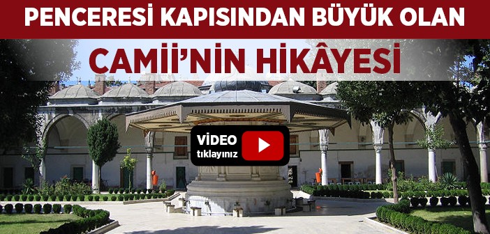 Penceresi Kapısından Büyük Olan Camii'nin Hikâyesi