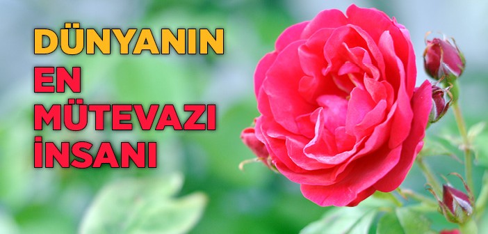 Dünyanın En Mütevâzı İnsanı