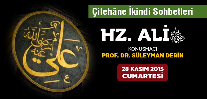 Çilehâne Sohbetleri'nde Hz Ali'yi (r.a.)