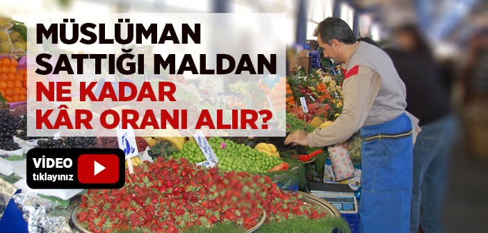 İslam'da Bir Malın Genel Kâr Oranı Nedir?