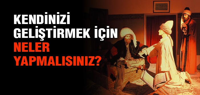 Kendinizi Geliştirmek İçin Neler Yapmalısınız?