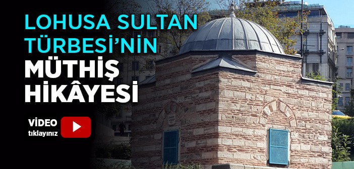 Lohusa Sultan Türbesi’nin Müthiş Hikâyesi