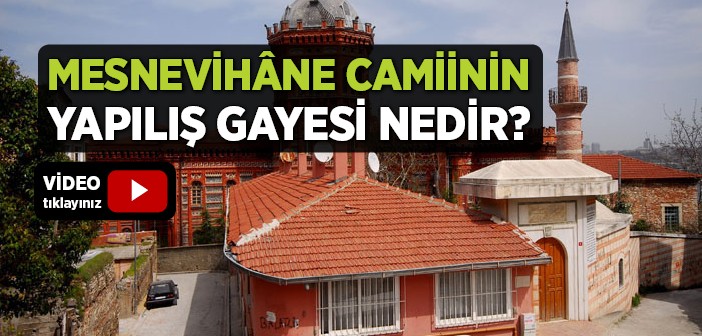 Mesnevihâne Camiî'nin Yapılış Hikâyesi