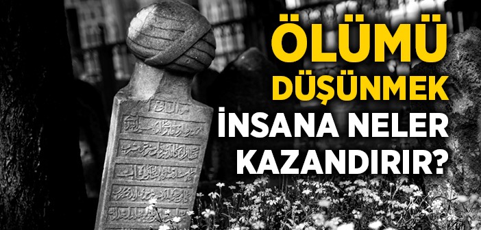 Ölüm Hakkındaki Âyet ve Hâdisler