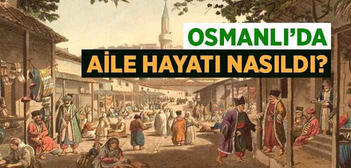 Osmanlı Toplumunda Aile Yapısı