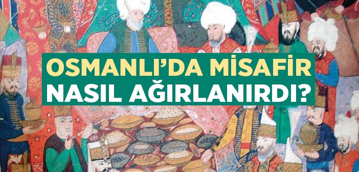 Osmanlı’da Misafir Ağırlama Adabı