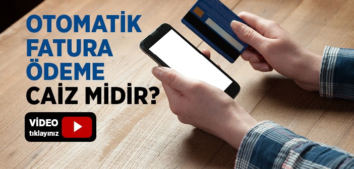 Otomatik Ödemeler Caiz midir?