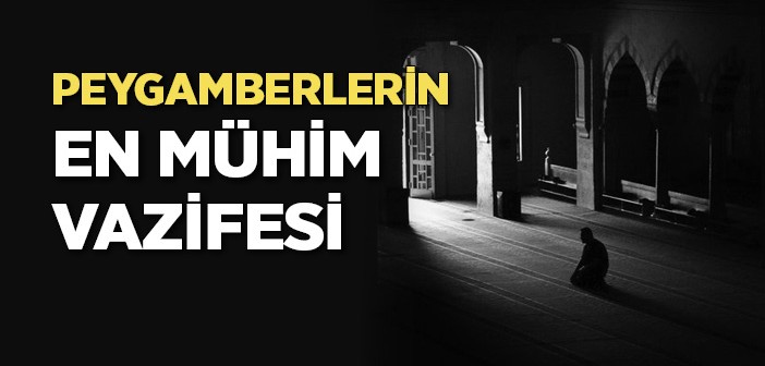 Peygamberlerin En Mühim Vazifesi