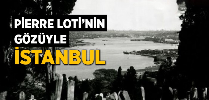 Pierre Loti'nin Gözüyle İstanbul