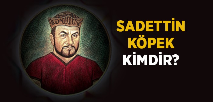 Sadettin Köpek Kimdir?