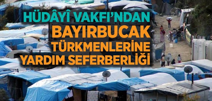 Hüdâyî Vakfı'ndan, Bayırbucak Türkmenlerine Yardım
