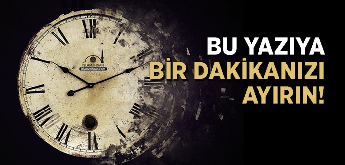 Bir Dakikanızı Ayırın!