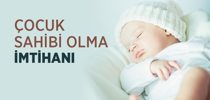 Çocuk Sahibi Olma İmtihanı