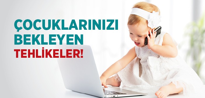 Çocuklarımızı Bekleyen Tehlike!