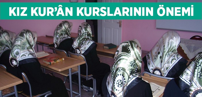 Kız Kur'ân Kursları Neden Gerekli?