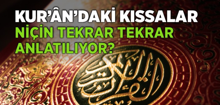 Kur'ân'daki Kıssaların Tekrarının Hikmeti