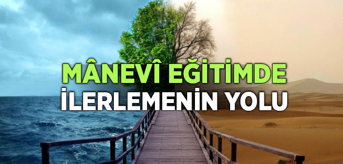 Mânevî Eğitimde İlerlemenin Yolu