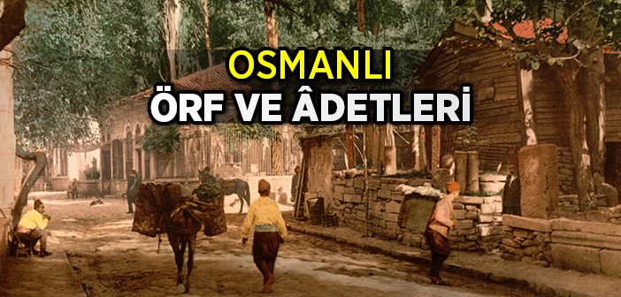 Osmanlı Örf ve Adetleri