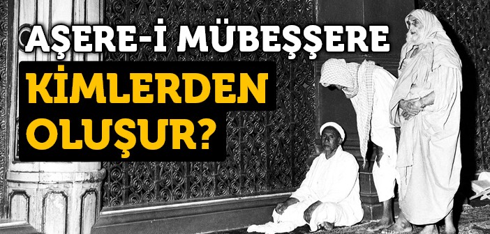 Aşere-i Mübeşşere Kimlerdir?