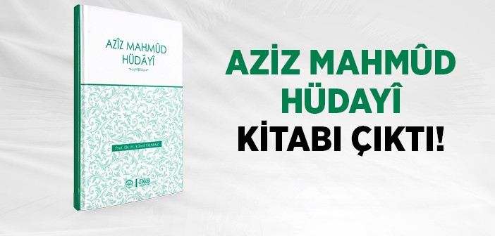 Aziz Mahmûd Hüdayî Kitabı Çıktı!