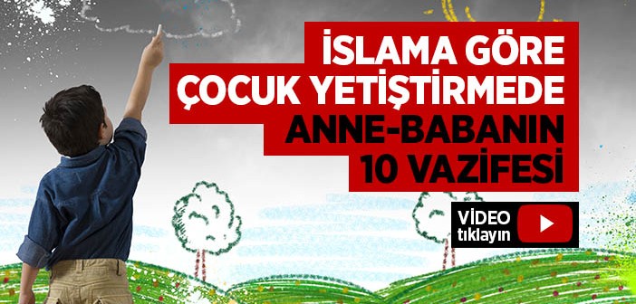 İslama Göre Çocuk Yetiştirmede Anne-babanın Görevleri