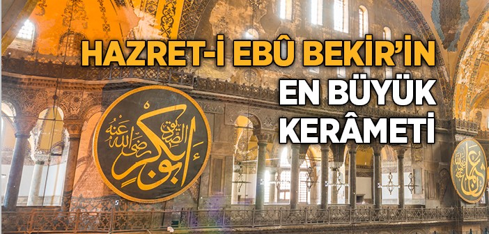 Hazreti Ebu Bekir'in En Büyük Kerameti