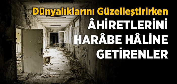 Âhiret Hayatını Hebâ Edenler