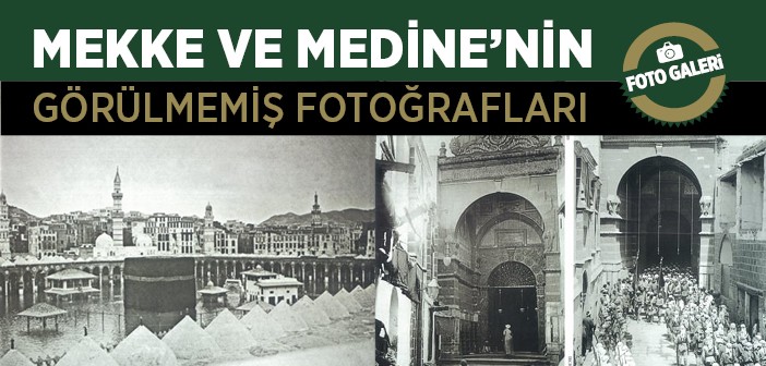 Haremeyn'in 100 Yıllık Görülmemiş Fotoğrafları