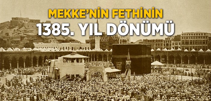 Mekke'nin Fethinin 1385. Yıldönümü