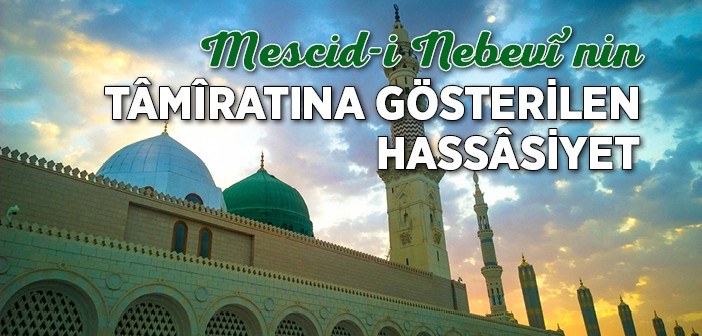 Mescid-i Nebevî'nin Tamiratına Gösterilen Hassasiyet