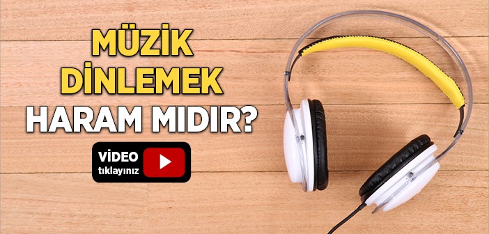 Müzik Dinlemek Haram mı?