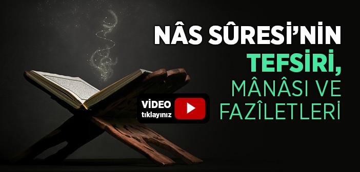 Nas Suresi'nin Anlamı ve Tefsiri